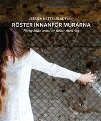 Röster innanför murarna : fängslade kvinnor delar med sig