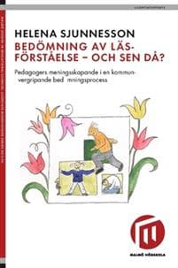 Bedömning av läsförståelse - och sen då? : pedagogers meningsskapande i en kommunövergripande bedömningsprocess