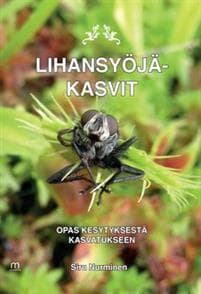 Lihansyöjäkasvit - opas kesytyksestä kasvatukseen