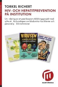 Hiv- och hepatitprevention på institution : utvärdering av ett peer-baserat utbildningsprojekt med syfte att öka kunskapen om blodsmittor hos klienter och personel på SiS-institutioner