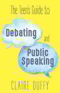 The Teen's Guide to Debating and Public Speaking