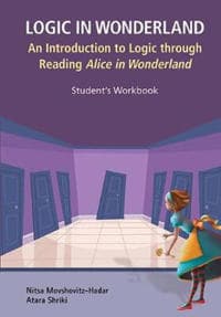 Logic In Wonderland: An Introduction To Logic Through Reading Alice's Adventures In Wonderland - Student's Workbook
