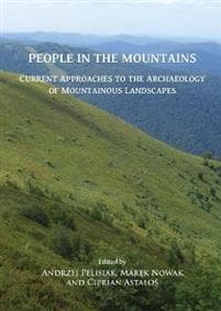 People in the Mountains: Current Approaches to the Archaeology of Mountainous Landscapes