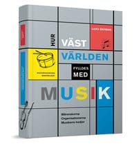 Hur västvärlden fylldes med musik : Människorna, Organsationerna och Musike