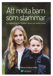 Att möta barn som stammar : en vägledning för föräldrar, lärare och andra vuxna