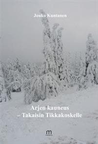 Arjen kauneus - Takaisin Tikkakoskelle