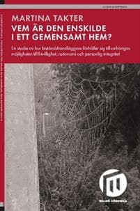 Vem är den enskilde i ett gemensamt hem? : En studie av hur biståndshandläggare förhåller sig till anhörigas möjligheter till frivillighet, autonomi och personlig integritet