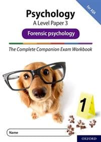 The Complete Companions Fourth Edition: 16-18: AQA Psychology A Level Paper 3 Exam Workbook: Forensic psychology