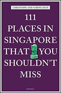 111 Places in Singapore That You Shouldn't Miss