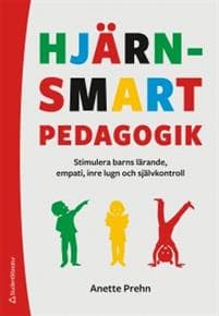 Hjärnsmart pedagogik : stimulera barns lärande, empati, inre lugn och självkontroll