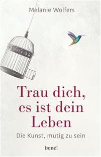 Trau dich, es ist dein Leben
