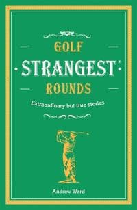 Golf's Strangest Rounds