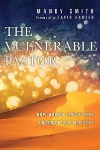The Vulnerable Pastor – How Human Limitations Empower Our Ministry