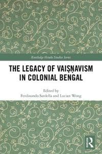 The Legacy of Vai??avism in Colonial Bengal
