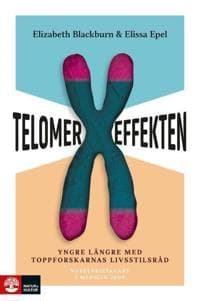 Telomereffekten : yngre längre med toppforskarnas livsstilsråd