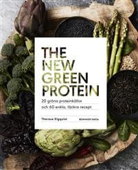 The new green protein : 20 gröna proteinkällor och 60 enkla, läckra recept