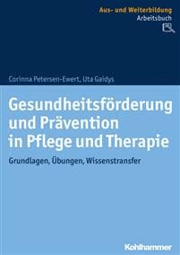 Gesundheitsforderung Und Pravention in Pflege Und Therapie: Grundlagen, Ubungen, Wissenstransfer