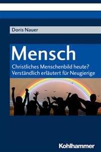 Mensch: Christliches Menschenbild Heute? Verstandlich Erlautert Fur Neugierige
