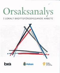 Orsaksanalys : i lokalt brottsförebyggande arbete