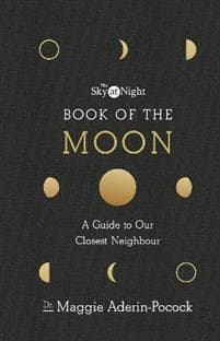 Sky at Night: Book of the Moon â?? A Guide to Our Closest Neighbour