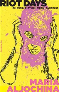 Riot Days : om Pussy Riot och tiden i fängelse
