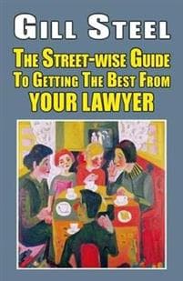 The Street-wise Guide To Getting The Best From Your Lawyer