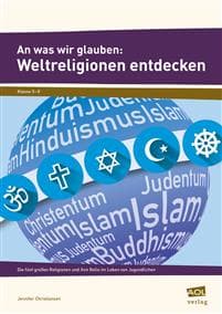 An was wir glauben: Weltreligionen entdecken