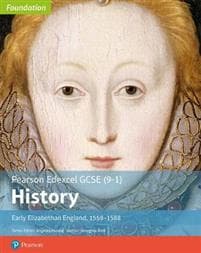 Edexcel GCSE (9-1) History Foundation Early Elizabethan England, 1558â??88 Student Book