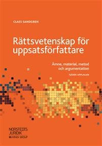 Rättsvetenskap för uppsatsförfattare : ämne, material, metod och argumentation