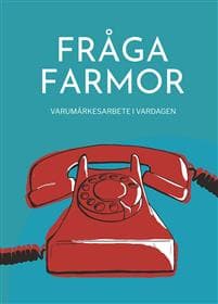 Fråga farmor : varumärkesarbete i vardagen