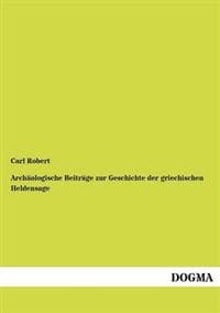 Archäologische Beiträge zur Geschichte der griechischen Heldensage