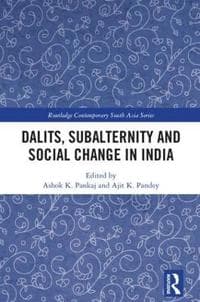 Dalits, Subalternity and Social Change in India