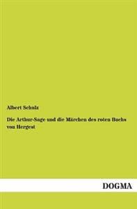 Die Arthur-Sage Und Die Marchen Des Roten Buchs Von Hergest