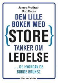 Den lille boken med store tanker om ledelse - og hvordan de burde brukes