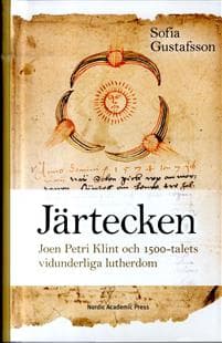 Järtecken : Joen Petri Klint och 1500-talets vidunderliga lutherdom
