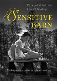 Sensitive barn; Det høysensitive barnet fra nyfødt til tenåring