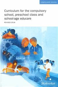 Curriculum for the compulsory school, preschool class and school-age educare 2011, revised 2018