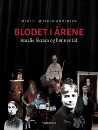 Blodet i årene; Amalie Skram og hennes tid
