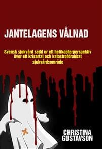 Jantelagens vålnad : svensk sjukvård sedd ur ett helikopterperspektiv över ett krisartat och katastrofdrabbat sjukvårdsområde