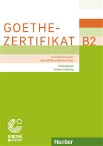 Goethe-Zertifikat B2 - Prufungsziele, Testbeschreibung