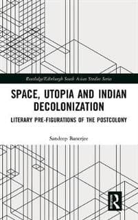 Space, Utopia and Indian Decolonization