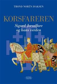Korsfareren; Sigurd Jorsalfare og hans verden