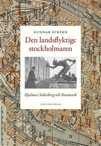 Den landsflyktige stockholmaren : Hjalmar Söderberg och Danmark