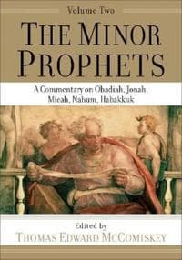 The Minor Prophets – A Commentary on Obadiah, Jonah, Micah, Nahum, Habakkuk