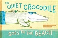The Quiet Crocodile Goes to the Beach