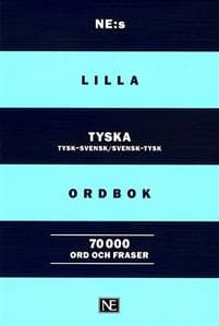 NE:s lilla tyska ordbok : Tysk-svensk Svensk-tysk 70000 ord och fraser