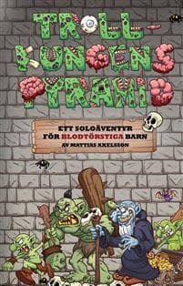 Trollkungens pyramid : ett soloäventyr för blodtörstiga barn