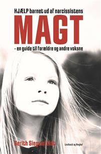 Hjælp barnet ud af narcissistens magt - en guide til forældre og andre voksne