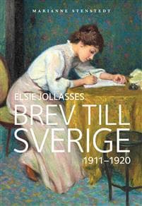 Elsie Jollasses brev till Sverige : 1911-1920