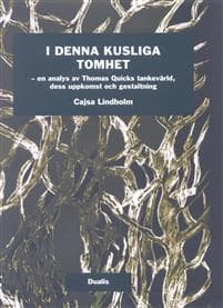 I denna kusliga tomhet : en analys av Tomas Quicks tankevärld, dess uppkomst och gestaltning
